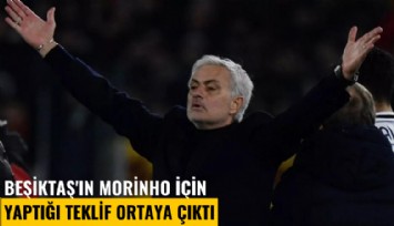 Beşiktaş'ın Morinho için yaptığı teklif ortaya çıktı