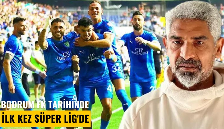 Bodrum FK tarihinde ilk kez Süper Lig'de