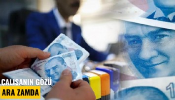 Çalışanın gözü ara zamda: Asgari ücrette temmuz zammı olacak mı?