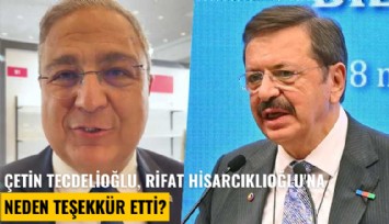 İDDMİB Başkanı Çetin Tecdelioğlu, TOBB Başkanı Rifat Hisarcıklıoğlu'na neden teşekkür etti?