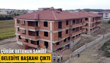 Çürük betonun sahibi belediye başkanı çıktı