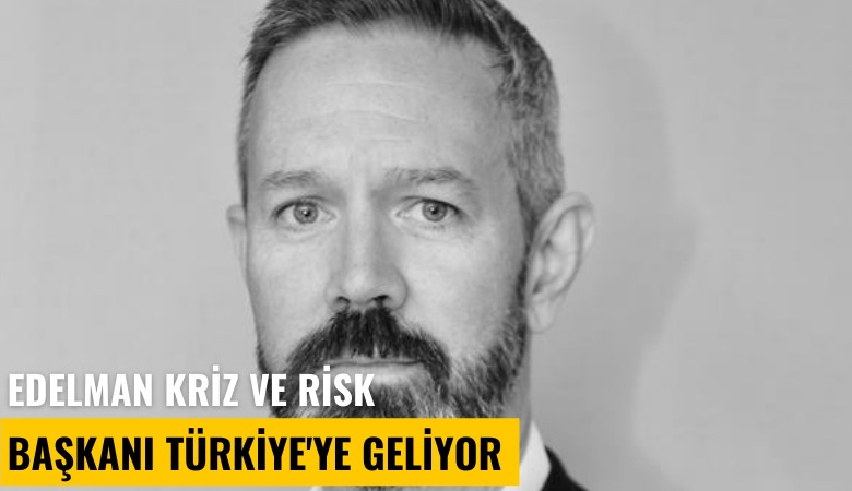 Edelman Kriz ve Risk Başkanı Türkiye'ye geliyor