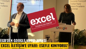 EGD'den Google ve pr ajansı Excel İletişim'e kınama: Bu yapılan hadsizliktir