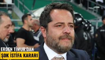 Erden Timur'dan şok istifa kararı