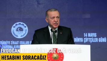 Erdoğan, et lobisine göz dağı verdi: Hesabını soracağız