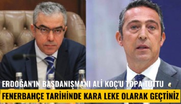 Erdoğan'ın başdanışmanı Ali Koç'u topa tuttu: Fenerbahçe tarihinde kara leke olarak geçtiniz