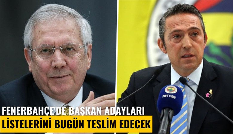 Fenerbahçe'de başkan adayları listelerini bugün teslim edecek