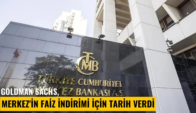 Goldman Sachs, Merkez'in faiz indirimi için tarih verdi