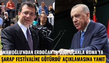 İmamoğlu'ndan Erdoğan'ın 'Özel uçakla Roma'ya şarap festivaline götürdü' açıklamasına yanıt