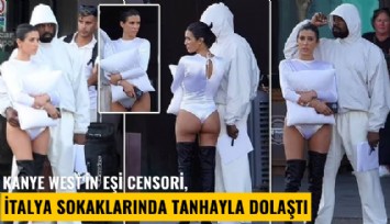 Kanye West'in eşi Censori, İtalya sokaklarında tanhayla dolaştı