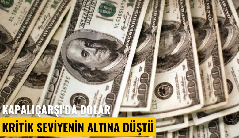 Kapalıçarşı'da dolar kritik seviyenin altına düştü