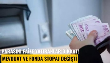 Parasını faize yatıranlar dikkat! Mevduat ve fonda stopaj değişti