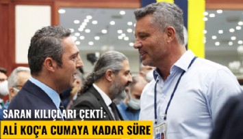 Saran kılıçları çekti: Ali Koç'a cumaya kadar süre