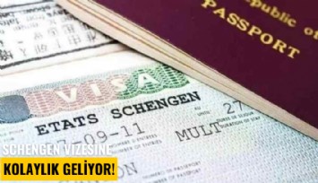 Schengen vizesine kolaylık geliyor!