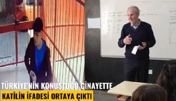 Türkiye'nin konuştuğu cinayette katilin ifadesi ortaya çıktı