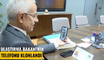 Ulaştırma Bakanı'nın telefonu klonlandı