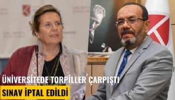 Üniversitede torpiller çarpıştı, sınav iptal edildi