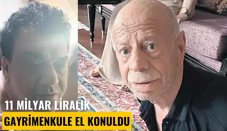 11 milyar liralık gayrimenkule el konuldu