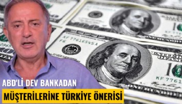 ABD'li dev bankadan müşterilerine Türkiye önerisi