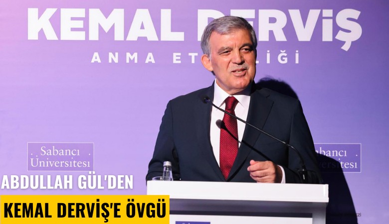Abdullah Gül'den Kemal Derviş'e övgü
