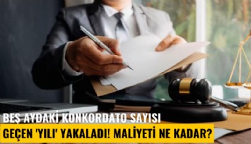 Beş aydaki konkordato sayısı geçen 'Yılı' yakaladı! Maliyeti ne kadar?