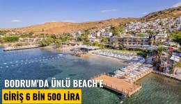 Bodrum'da ünlü beach'e giriş 6 bin 500 lira