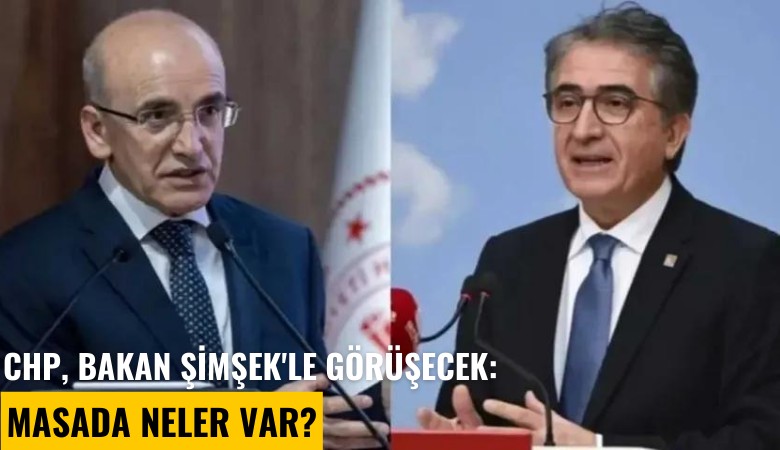 CHP, Bakan Şimşek'le görüşecek: Masada neler var?