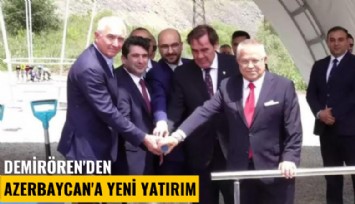 Demirören'den Azerbaycan'a yeni yatırım