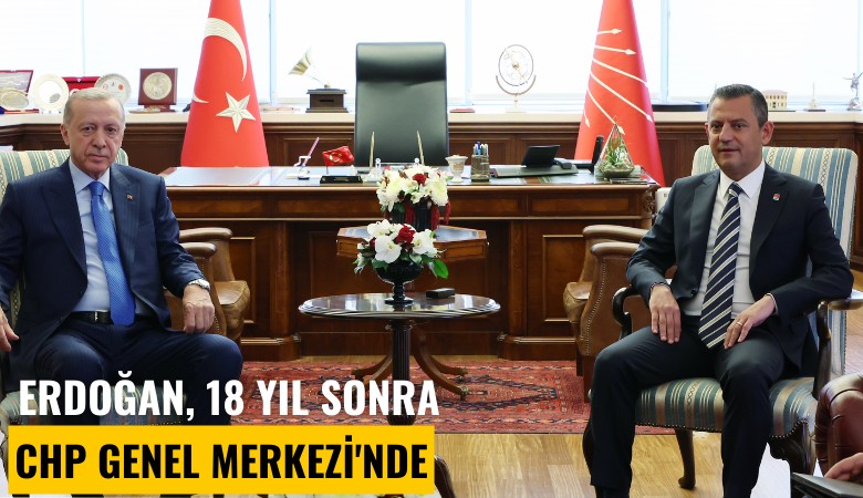 Erdoğan, 18 yıl sonra CHP Genel Merkezi'nde