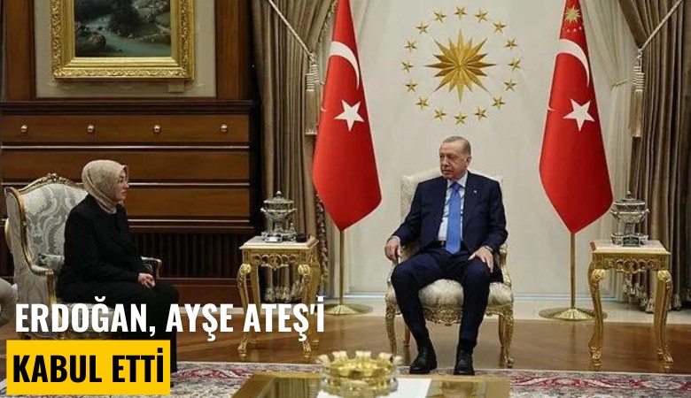 Erdoğan, Ayşe Ateş'i kabul etti