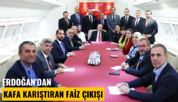 Erdoğan'dan kafa karıştıran faiz çıkışı