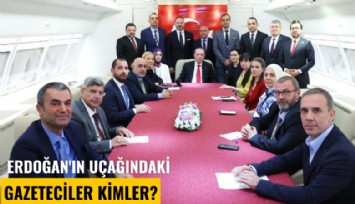 Erdoğan'ın uçağındaki gazeteciler kimler?