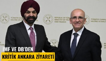 IMF ve DB'den kritik Ankara ziyareti