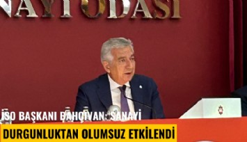 İSO Başkanı Bahçıvan: Sanayi durgunluktan olumsuz etkilendi