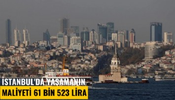 İstanbul'da yaşamanın maliyeti 61 bin 523 lira