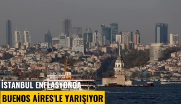 İstanbul enflasyonda Buenos Aires'le yarışıyor