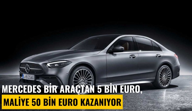 Mercedes bir araçtan 5 bin euro, Maliye 50 bin euro kazanıyor