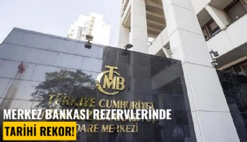 Merkez Bankası rezervlerinde tarihi rekor!