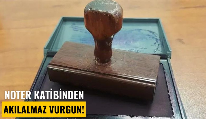 Noter katibinden akılalmaz vurgun!