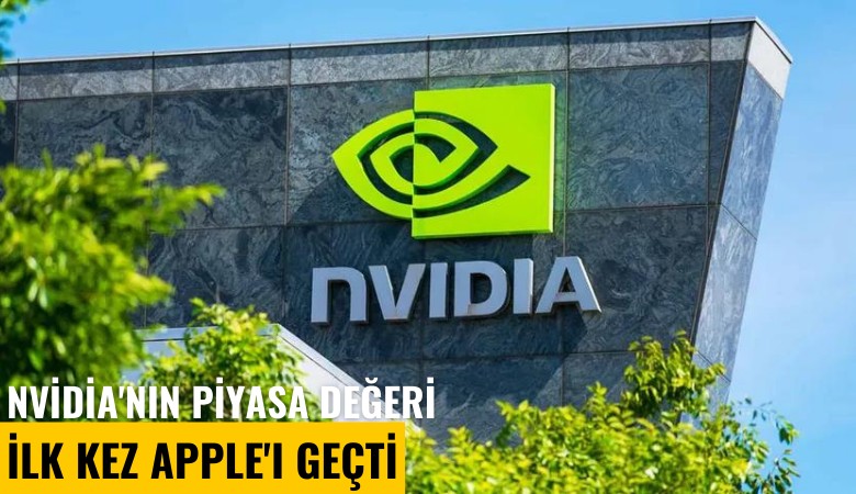 Nvidia'nın piyasa değeri ilk kez Apple'ı geçti