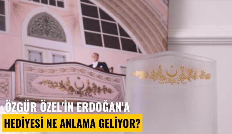 Özgür Özel'in Erdoğan'a hediyesi ne anlama geliyor?
