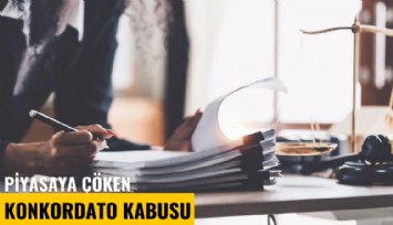 Piyasaya çöken konkordato kabusu