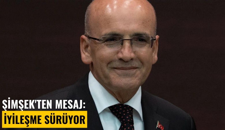 Şimşek'ten mesaj: İyileşme sürüyor