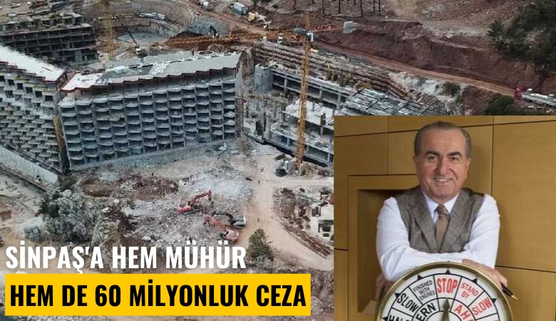 Sinpaş'a hem mühür, hem de 60 milyonluk ceza