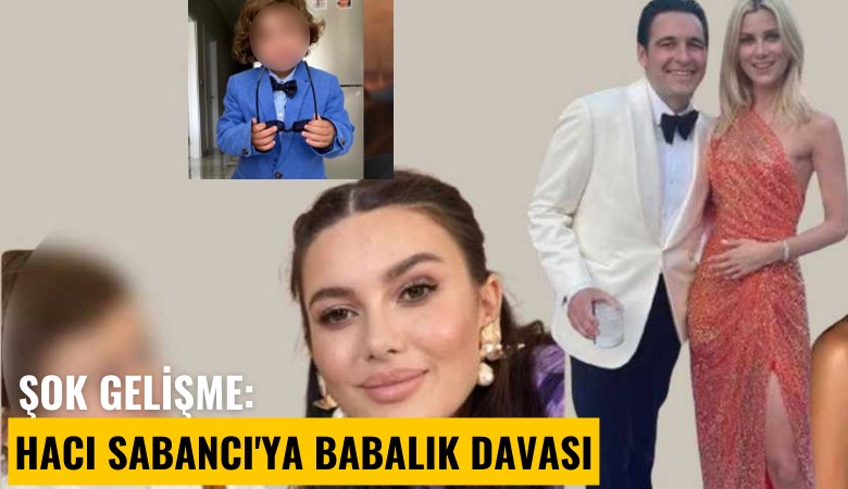 Sosyete şokta: Hacı Sabancı'ya babalık davası