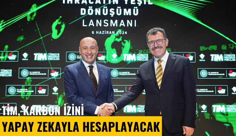 TİM, karbon izini yapay zekayla hesaplayacak