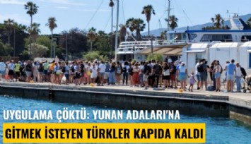 Uygulama çöktü: Yunan Adaları'na gitmek isteyen Türkler kapıda kaldı