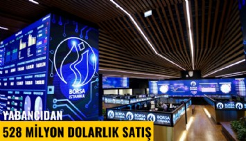 Yabancı'dan 528 milyon dolarlık satış