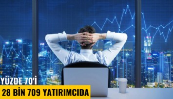 Yüzde 70'i 28  bin 709 yatırımcıda