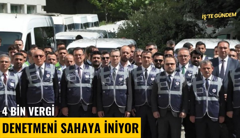 4 bin vergi denetmeni sahaya iniyor